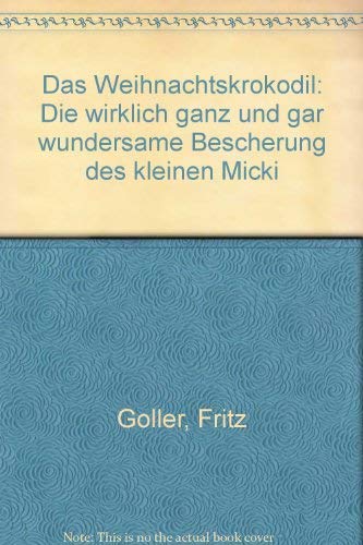 Das Weihnachtskrokodil: Oder die wirklich ganz und gar wundersame Bescherung des kleinen Micki. Aus dem Gedächtnis aufgezeichnet Books
