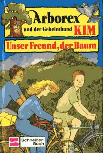 Arborex I und der Geheimbund Kim. Unser Freund, der Baum book