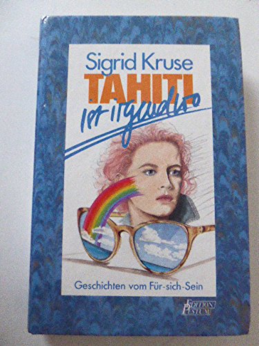 Tahiti ist irgendwo: Geschichte vom Für-sich-Sein Books