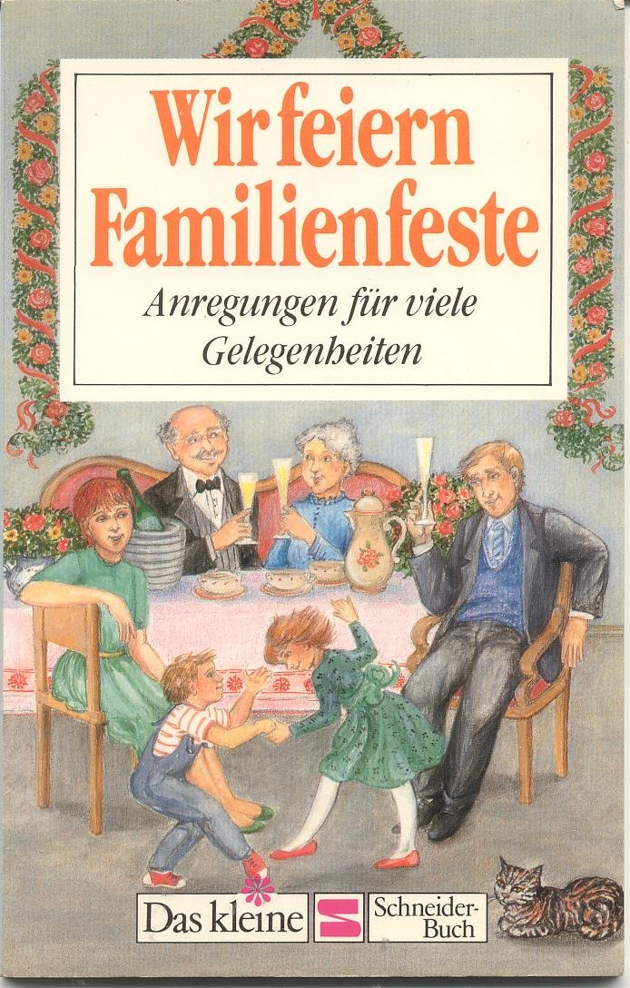 Wir feiern Familienfeste: Anregungen für viele Gelegenheiten (Das kleine Schneider Buch) Books