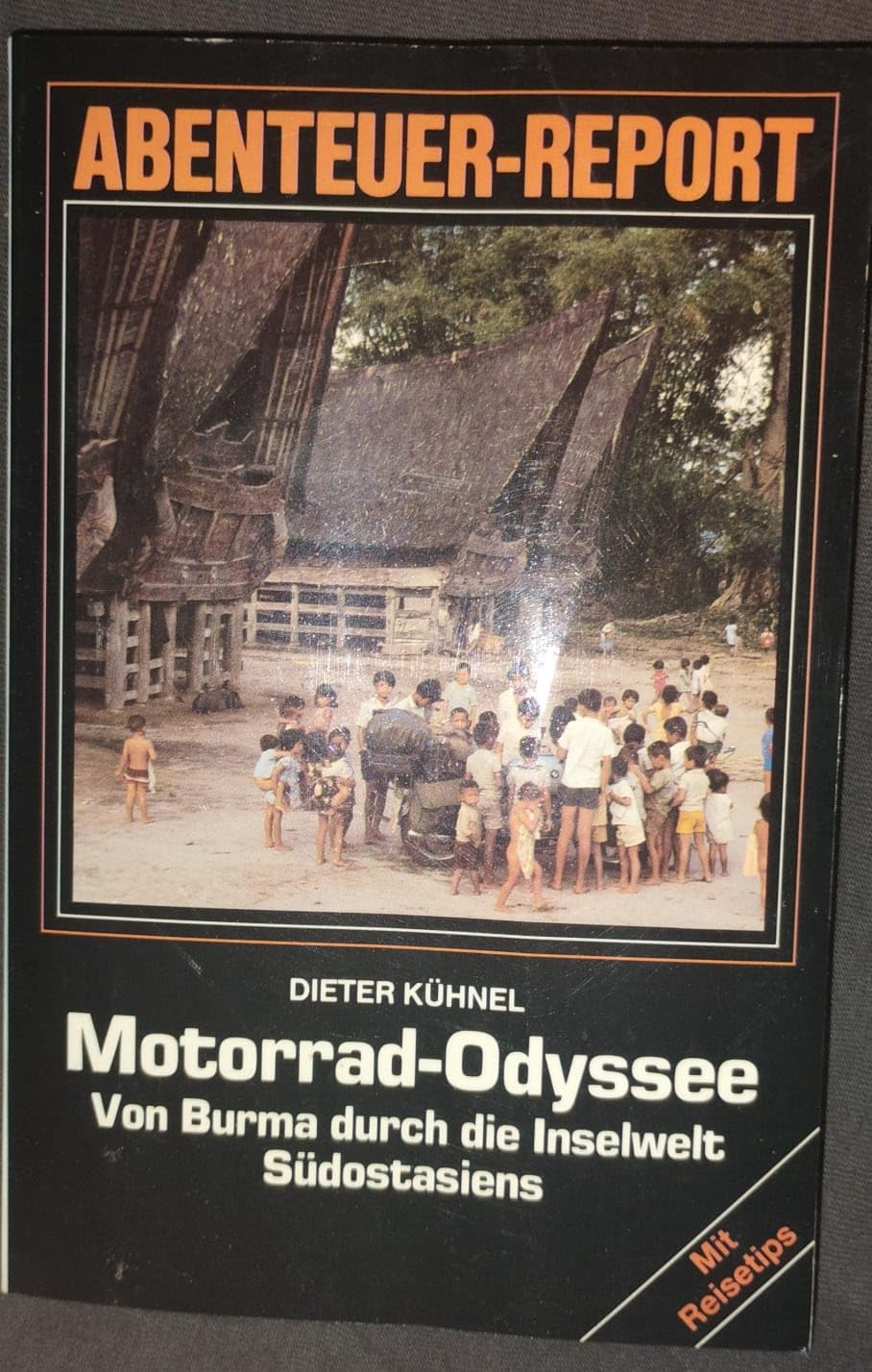 Motorrad - Odyssee - Von Burma durch die Inselwelt Südostasiens Travelogues