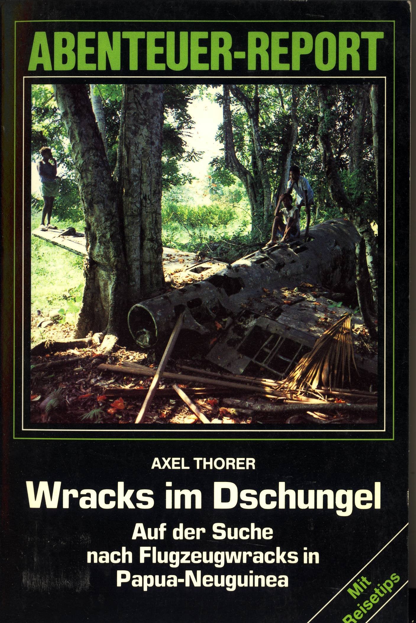Wracks im Dschungel: Auf der Suche nach Flugzeugwracks in Papua-Neuguinea book
