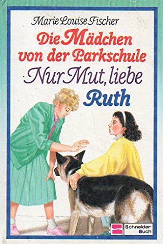 Die Mädchen von der Parkschule / Nur Mut, liebe Ruth Books