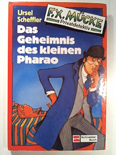 Privatdetektiv F. X. Mücke I. Das Geheimnis des kleinen Pharao book
