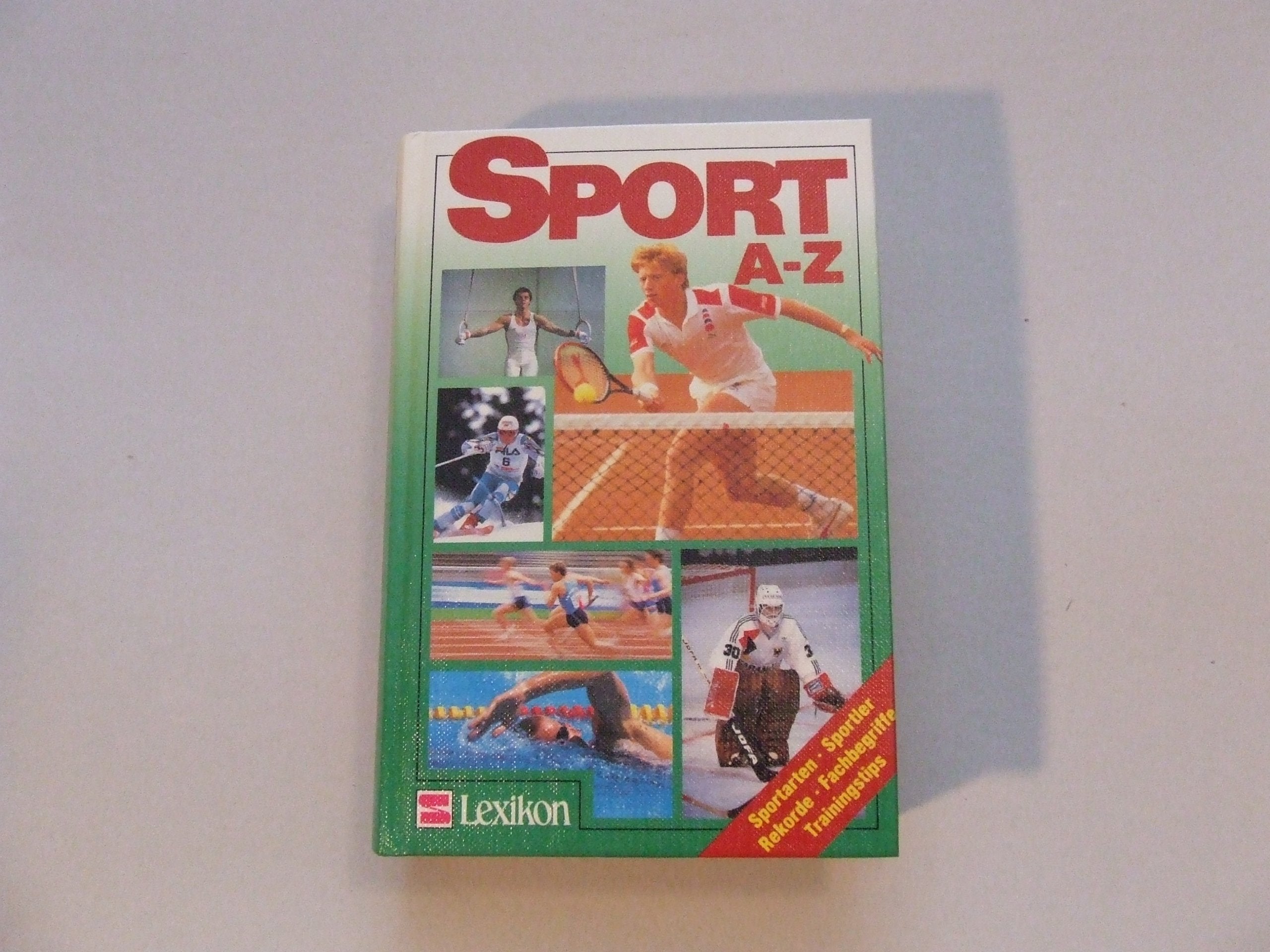 Sport A - Z: Sportarten, Sportler, Rekorde, Fachbegriffe, Trainingstips Learning & Reference