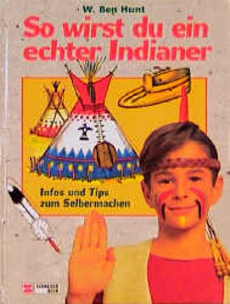 So wirst du ein echter Indianer: Infos und Tips zum Selbermachen Books