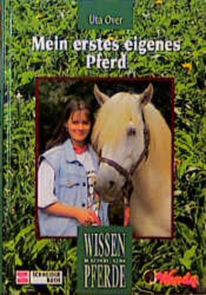 Mein erstes eigenes Pferd: Wissen rund um Pferde Pets