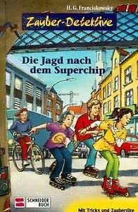 Die Zauber-Detektive: Zauber-Detektive, Bd.1, Die Jagd nach dem Superchip Books