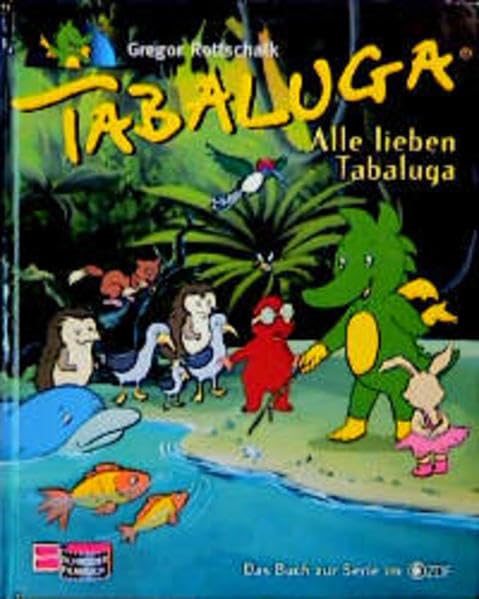 Tabaluga / Alle lieben Tabaluga: Das Buch zur Fernsehserie im ZDF Fiction