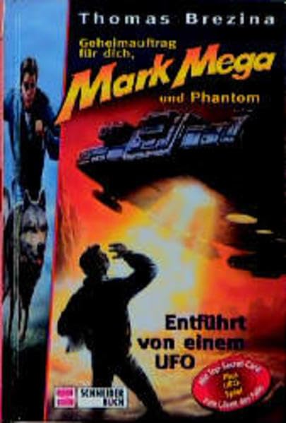 Geheimauftrag für dich, Mark Mega und Phantom, Bd.11, Entführt von einem UFO Books