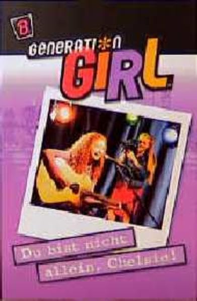 Generation Girl, Bd.4, Du bist nicht allein, Chelsie Fiction