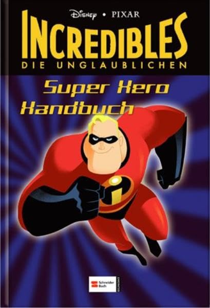 Incredibles - Die Unglaublichen: Super Hero Handbuch. Das Buch zum Film Non-fiction