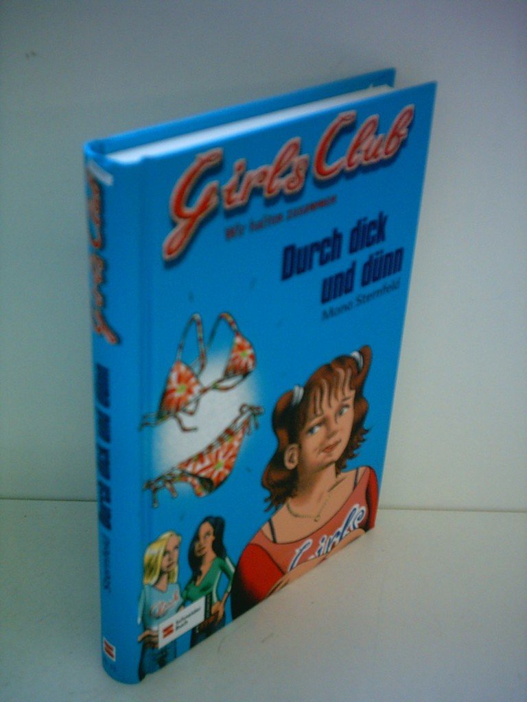 Girls-Club - wir halten zusammen: Durch dick und dünn Novels & Short Stories