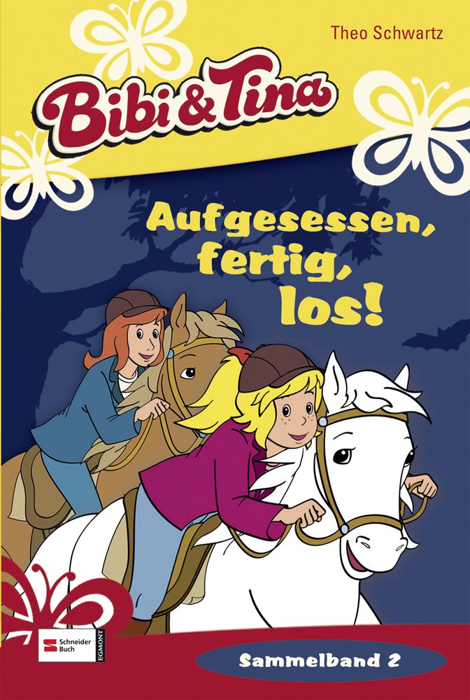 Bibi & Tina Sammelband 02: Aufgesessen, fertig, los: Das Zirkuspony; Das Heiderennen; Der Abschied Novels & Short Stories