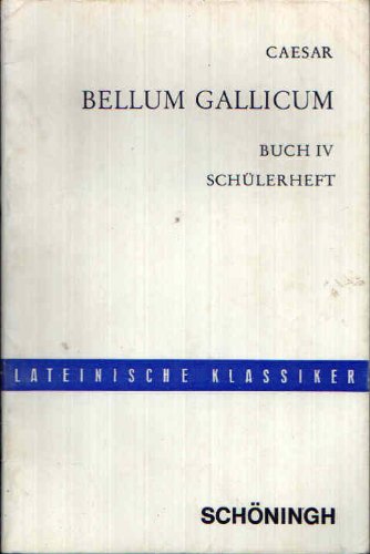 Bellum Gallicum: Vollständige Ausgabe mit Einleitung, Sacherklärungen und ausgewähltem Bildmaterial / Schülerheft, Buch IV Books