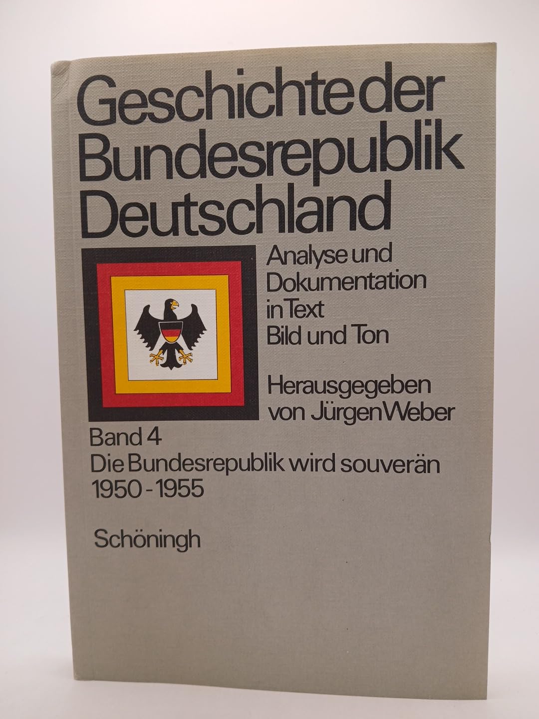Geschichte der Bundesrepublik Deutschland / Die Bundesrepublik wird souverän 1950-1955: Analysen und Dokumentation in Text, Bild und Ton (Geschichte ... und Dokumentation in Text, Bild und Ton) Books