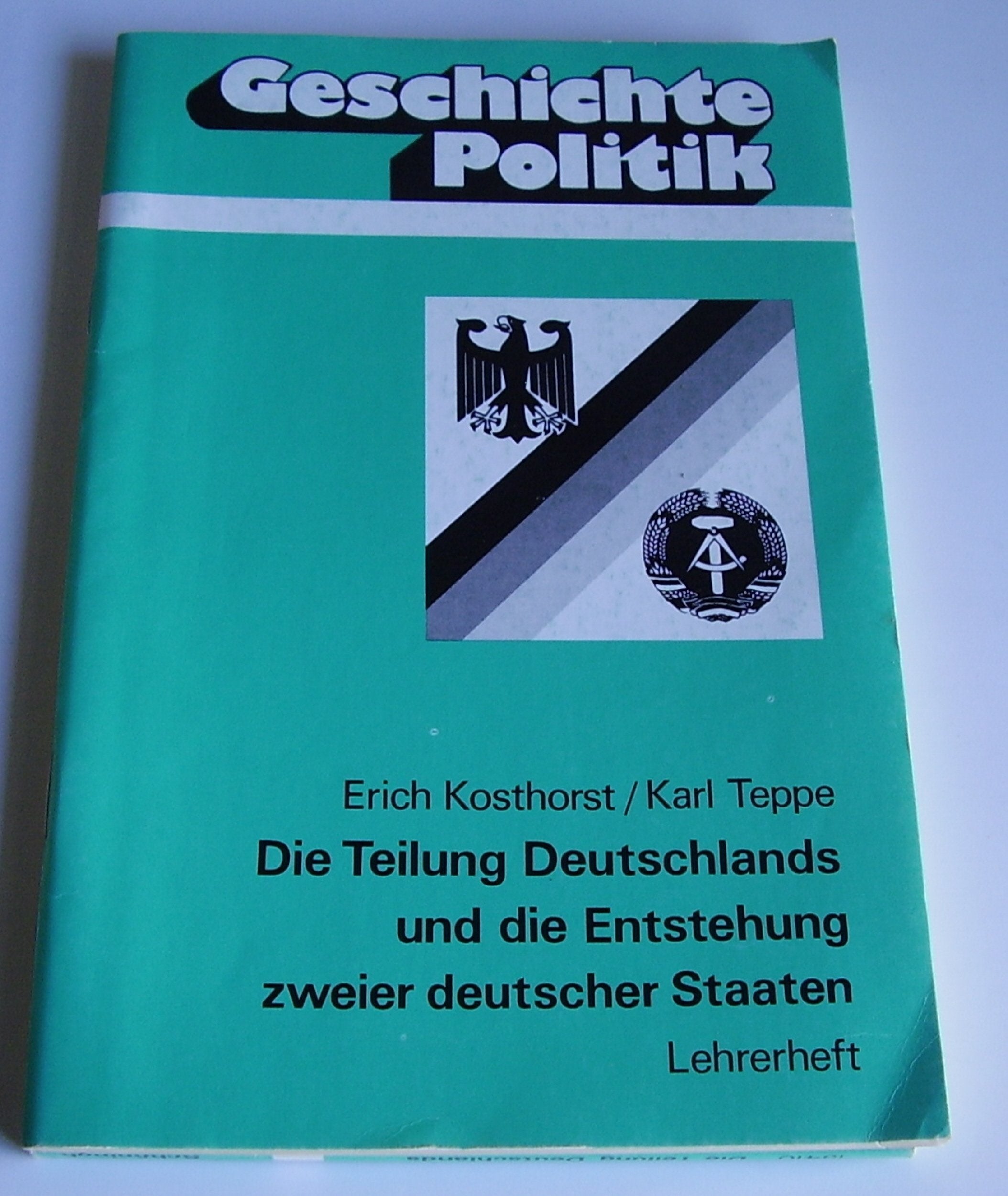 Die Teilung Deutschlands und die Entstehung zweier deutscher Staaten: Lehrerheft Books