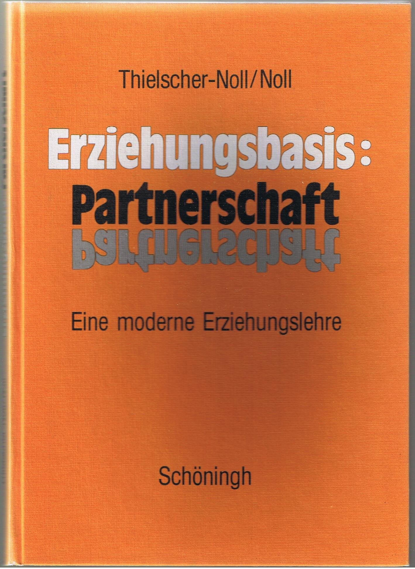 Erziehungsbasis: Partnerschaft: Eine moderne Erziehungslehre Parents & Children