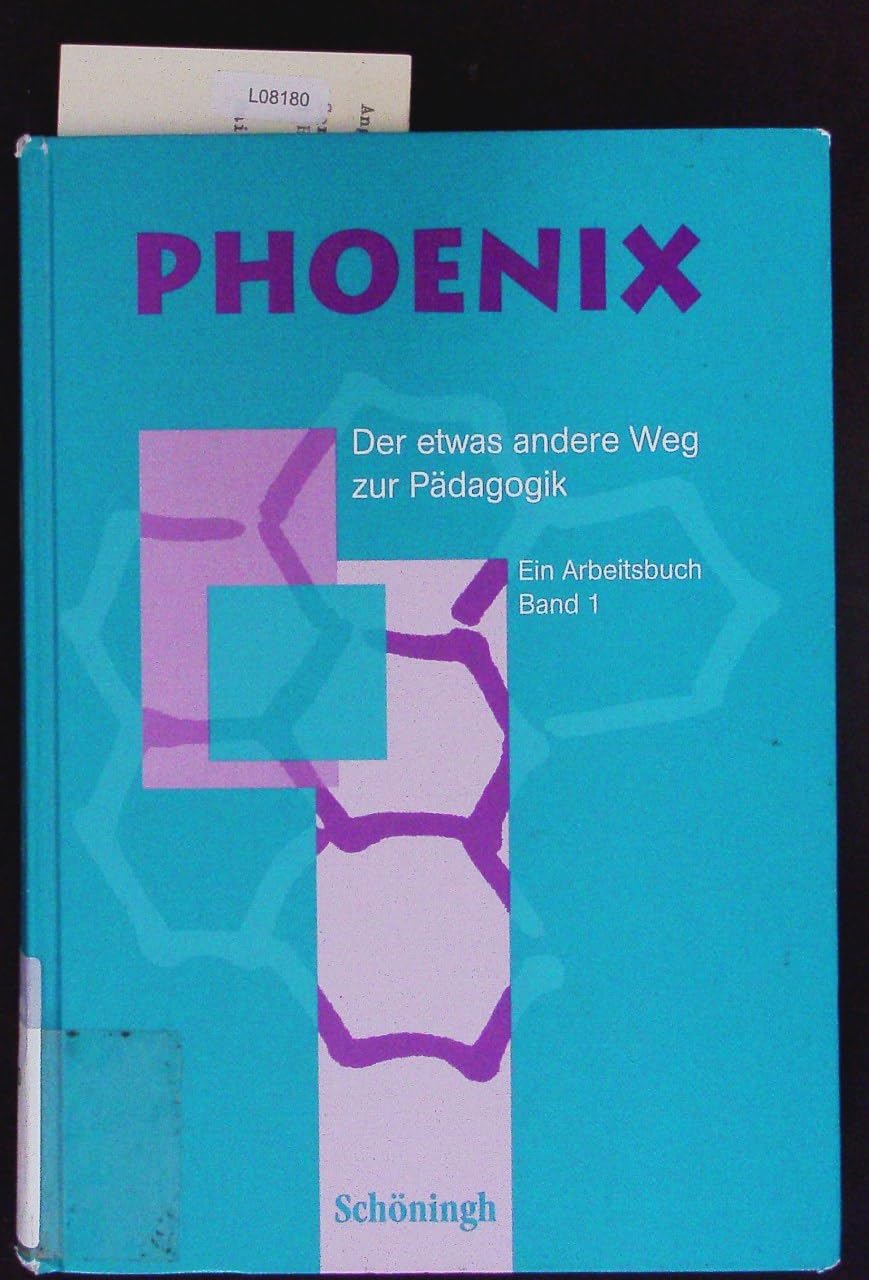 Phoenix, Ein Arbeitsbuch, Bd.1, Klasse 11/1 und 11/2: Erziehungswissenschaften in der Sekundarstufe II in NRW u.a. / Arbeitsbuch (Phoenix. Der etwas ... in der Sekundarstufe II in NRW u.a.) General education