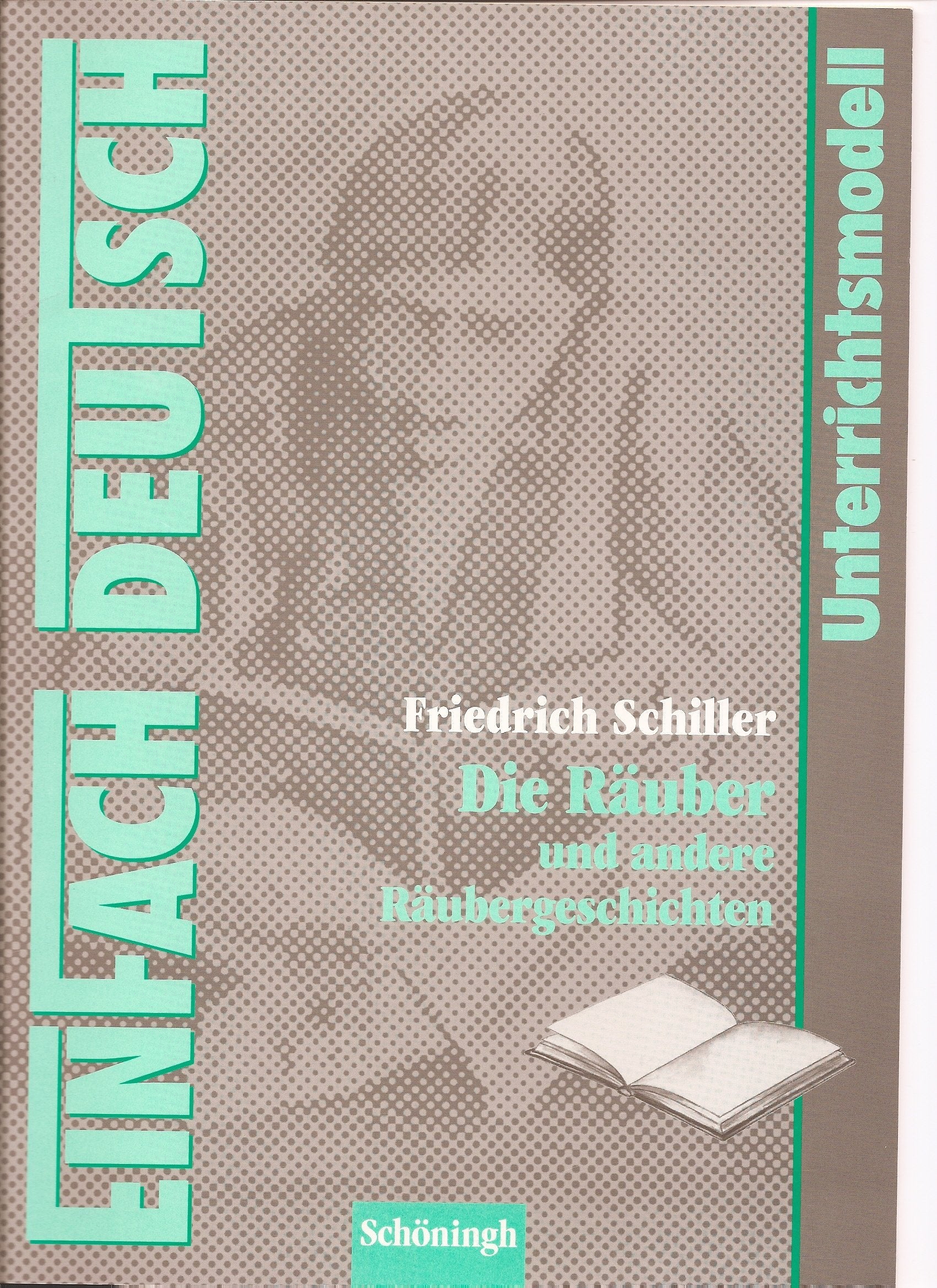 EinFach Deutsch: Friedrich Schiller , Die Räuber und andere Räubergeschichten, Unterrichtsmodelle Contemporary literature