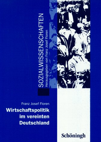 Wirtschaftspolitik im vereinten Deutschland (Sozialwissenschaften: Neue Reihe) Education & Training