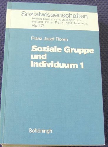 Soziale Gruppe und Individuum 1: Gruppen als regelerzeugende Systeme (Sozialwissenschaften: In der Sekundarstufe II) Books