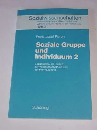 Soziale Gruppe und Individuum 2: Sozialisation als Prozess der Vergesellschaftung und der Individuierung (Sozialwissenschaften: In der Sekundarstufe II) Books
