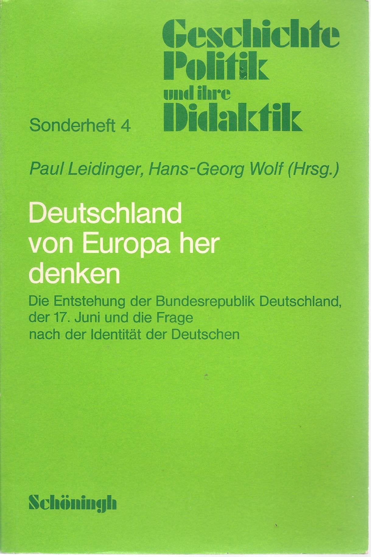 Deutschland von Europa her denken - Die Entstehung der BRD, der 17. Juni und die Frage nach der Identität der Deutschen (Sonderheft 4 der Vierteljahresschrift Geschichte, Politik und ihre Didaktik) Books