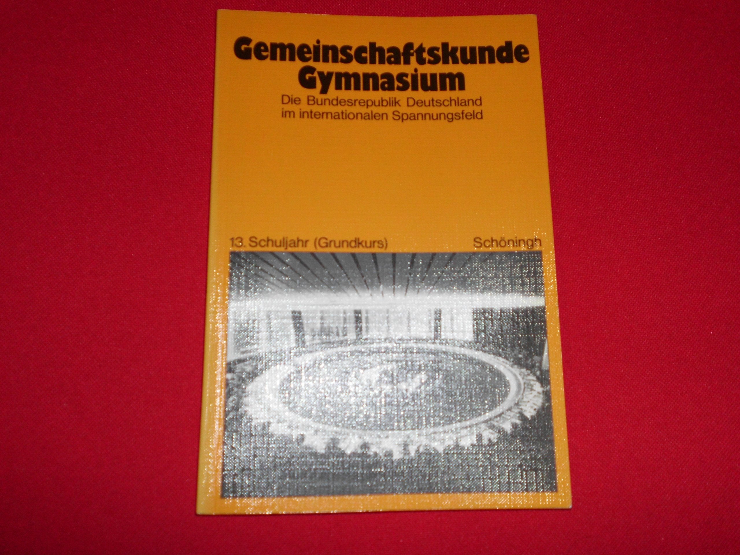 Gemeinschaftskunde Gymnasium - Bisherige Ausgabe / Die Bundesrepublik Deutschland im Internationalen Spannungsfeld Books