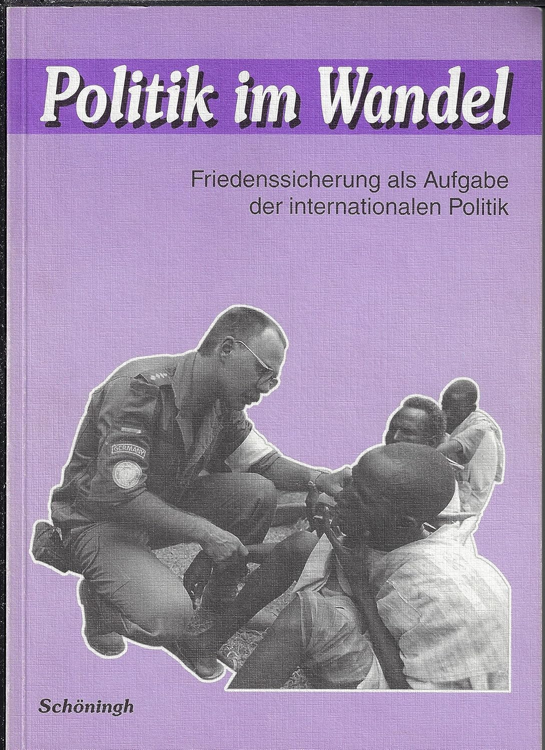 Politik im Wandel, Ausgabe Baden-Württemberg u. a., Friedenssicherung als Aufgabe der internationalen Politik Memories