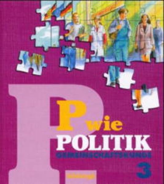 P wie Politik - Neubearbeitung / Gemeinschaftskunde 3: Für Realschulen in Baden-Württemberg (P wie Politik - Neubearbeitung: Für Realschulen in Baden-Württemberg) Books
