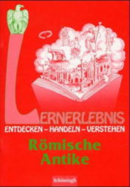 Lernerlebnis Entdecken - Handeln - Verstehen. Römische Antike Politics & History