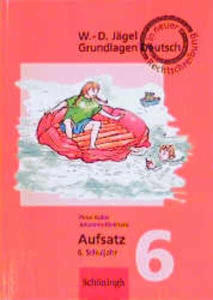 Grundlagen Deutsch, neue Rechtschreibung, Aufsatz, 6. Schuljahr: RSR / Aufsatz 6. Schuljahr (Grundlagen Deutsch: RSR) Books