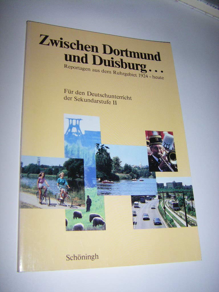 Das Ruhrgebiet / Zwischen Dortmund und Duisburg...: Materialien für den Unterricht / Reportagen aus dem Ruhrgebiet 1924 bis heute. Für den ... Ruhrgebiet: Materialien für den Unterricht) Books