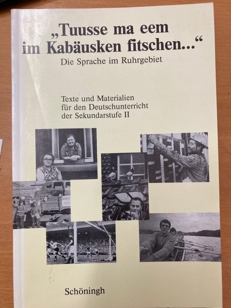 Sprache im Ruhrgebiet / Tuusse ma eem im Kabäusken fitschen...: Texte und Materialien für den Deutschunterricht der Sekundarstufe II Books