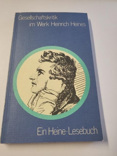 Gesellschaftskritik im Werk Heinrich Heines: Ein Heine-Lesebuch Art & Literature