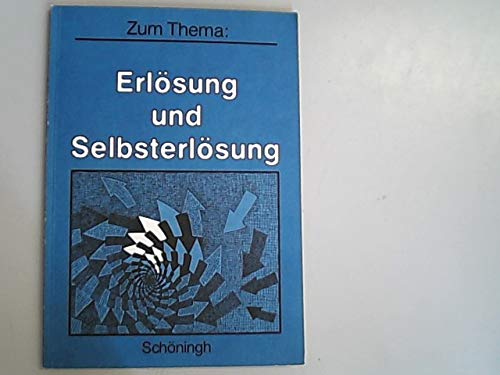 Zum Thema, Erlösung und Selbsterlösung: Materialien für den Philosophieunterricht in der Sekundarstufe II (Zum Thema: Materialien für den Philosophieunterricht in der Sekundarstufe II) Learning & Reference