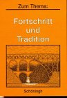 Zum Thema, Fortschritt und Tradition: Materialien für den Philosophieunterricht in der Sekundarstufe II (Zum Thema: Materialien für den Philosophieunterricht in der Sekundarstufe II) Learning & Reference