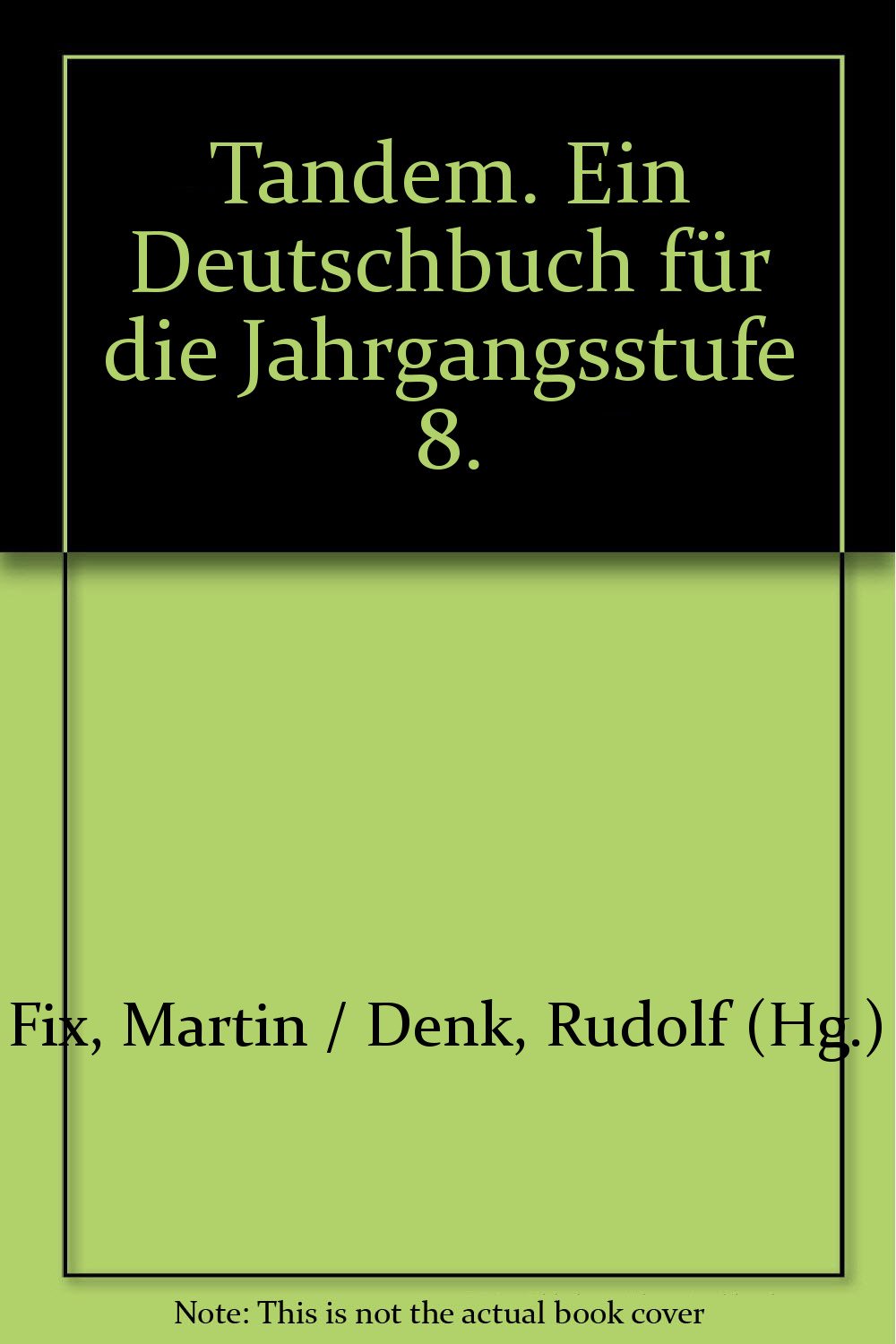 Tandem, neue Rechtschreibung, Schülerband, Jahrgangsstufe 8: Ein Deutschbuch für die Realschule. In neuer Rechtschreibung / Schülerband 8 (Tandem: Ein ... für die Realschule. In neuer Rechtschreibung) Books