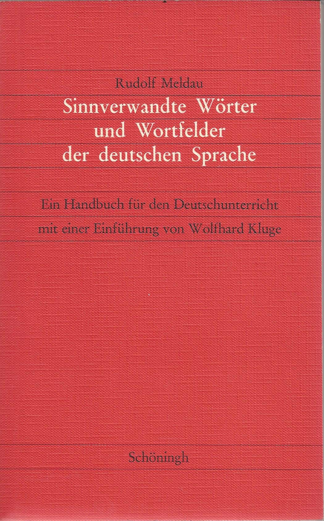 Sinnverwandte Wörter und Wortfelder der deutschen Sprache: Ein Handbuch für den Deutschunterricht Books