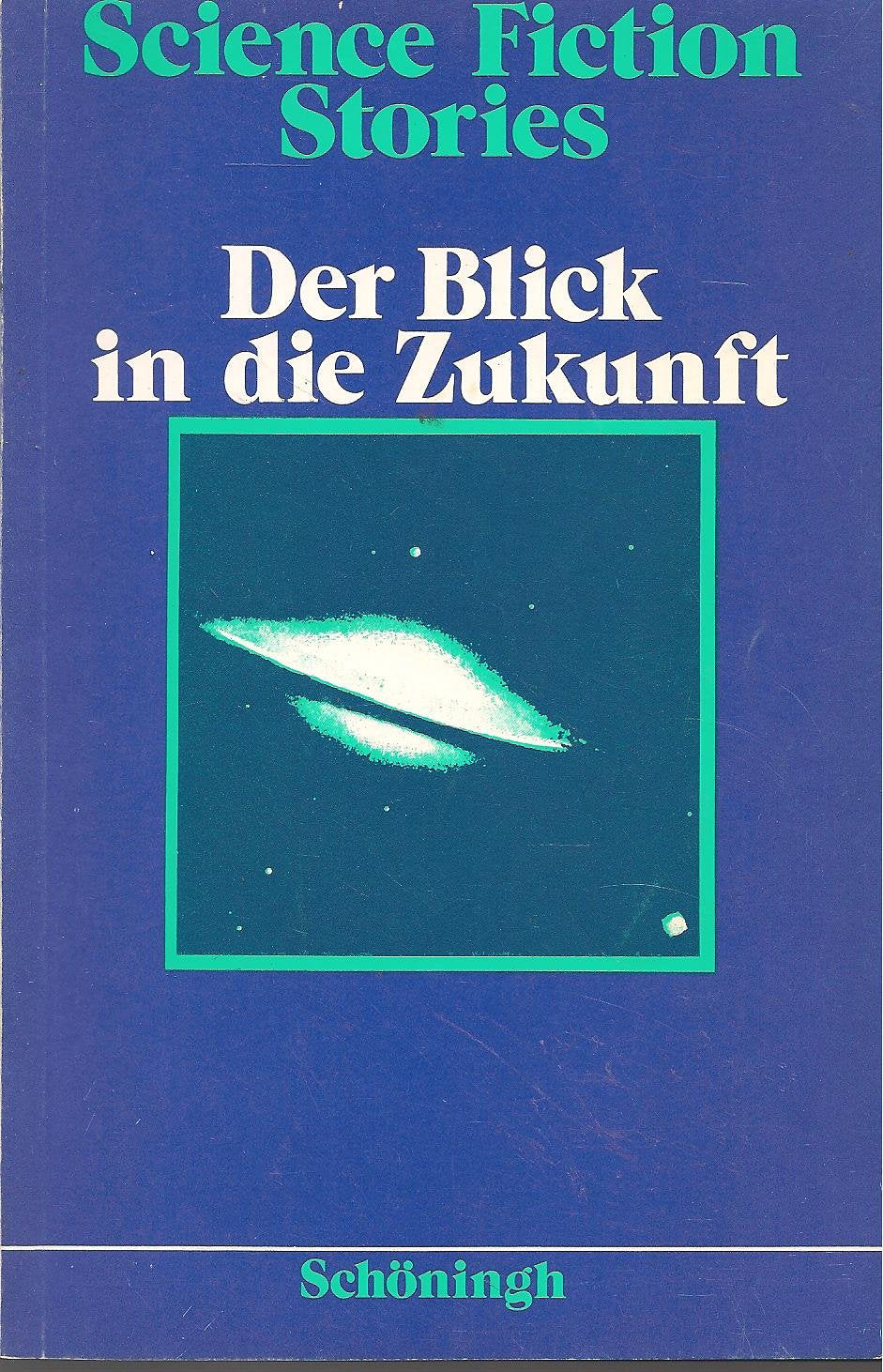 Der Blick in die Zukunft: Science-Fiction-Stories (Schöninghs Deutsche Textausgaben) Study Guides