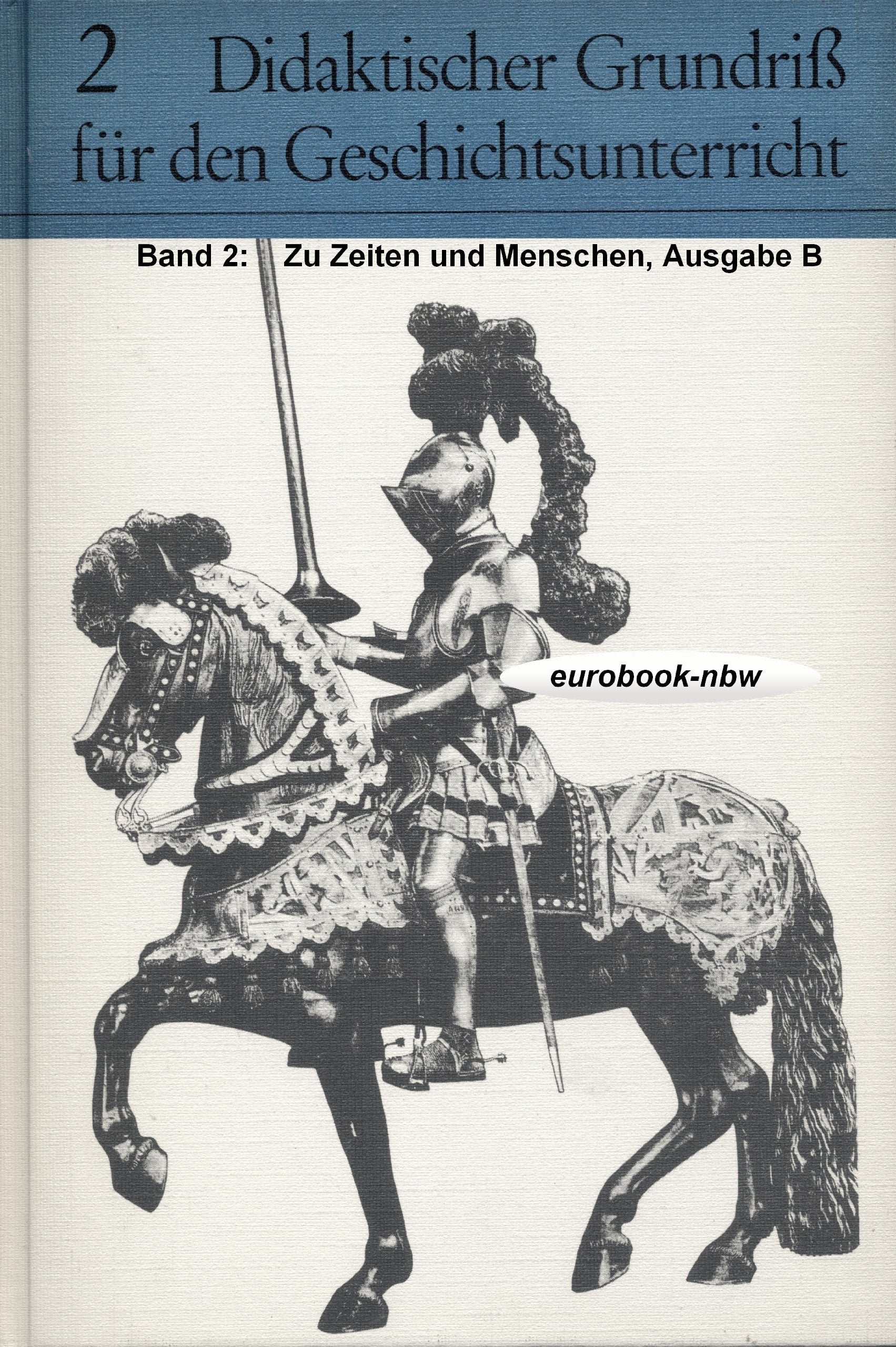 Didaktischer Grundriss für den Geschichtsunterricht, Band 2: Zu Zeiten und Mensc book
