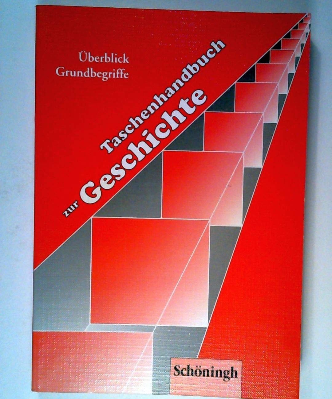 Taschenhandbuch zur Geschichte: Teil 1: Geschichte im Überblick. Teil 2 : Grundbegriffe zur Geschichte Education & Training