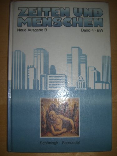Zeiten und Menschen, Neue Ausgabe B für Baden-Württemberg, Bd.4, Zeitgeschichte: Für Gymnasien in Baden-Württemberg / Vom Ersten Weltkrieg bis zur ... B): Für Gymnasien in Baden-Württemberg) Politics & History