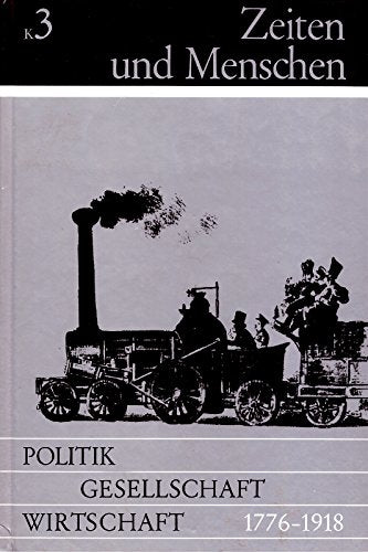 Zeiten und Menschen (Ausgabe K) /Bisherige Ausgabe / Politik - Gesellschaft - Wirtschaft von 1776 bis 1918: Geschichte für Kollegstufe und ... Geschichte für Kollegstufe und Grundstudium) Books