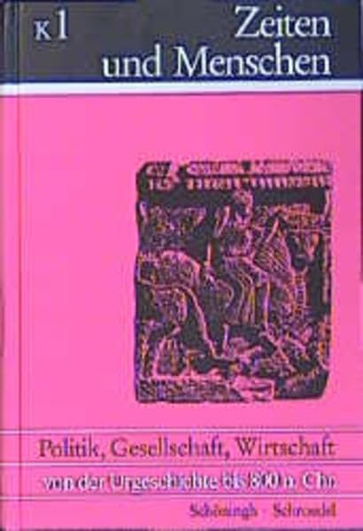 Zeiten und Menschen (Ausgabe K /Neubearbeitung) / Politik, Gesellschaft, Wirtschaft von der Urgeschichte bis 800 n.Chr.: Geschichte für Kollegstufe ... Geschichte für Kollegstufe und Grundstudium) Books