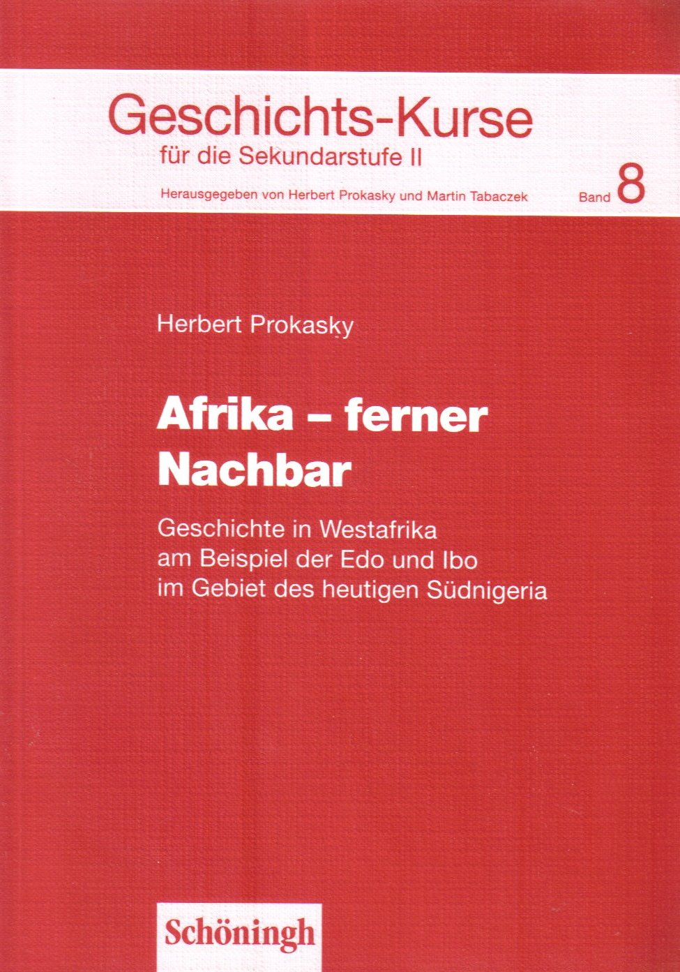 Geschichts-Kurse für die Sekundarstufe II / Afrika - ferner Nachbar: Geschichte in Westafrika am Beispiel der Edo und Ibo im Gebiet des heutigen Südnigeria Politics & History