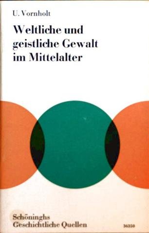 Weltliche und geistliche Gewalt im Mittelalter (Schöninghs Geschichtliche Quellen) Politics & History
