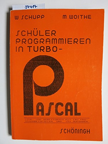 Schüler programmieren in TURBO-PASCAL: Lehr- und Arbeitsbuch mit 140 Programmbeispielen und 251 Aufgaben book