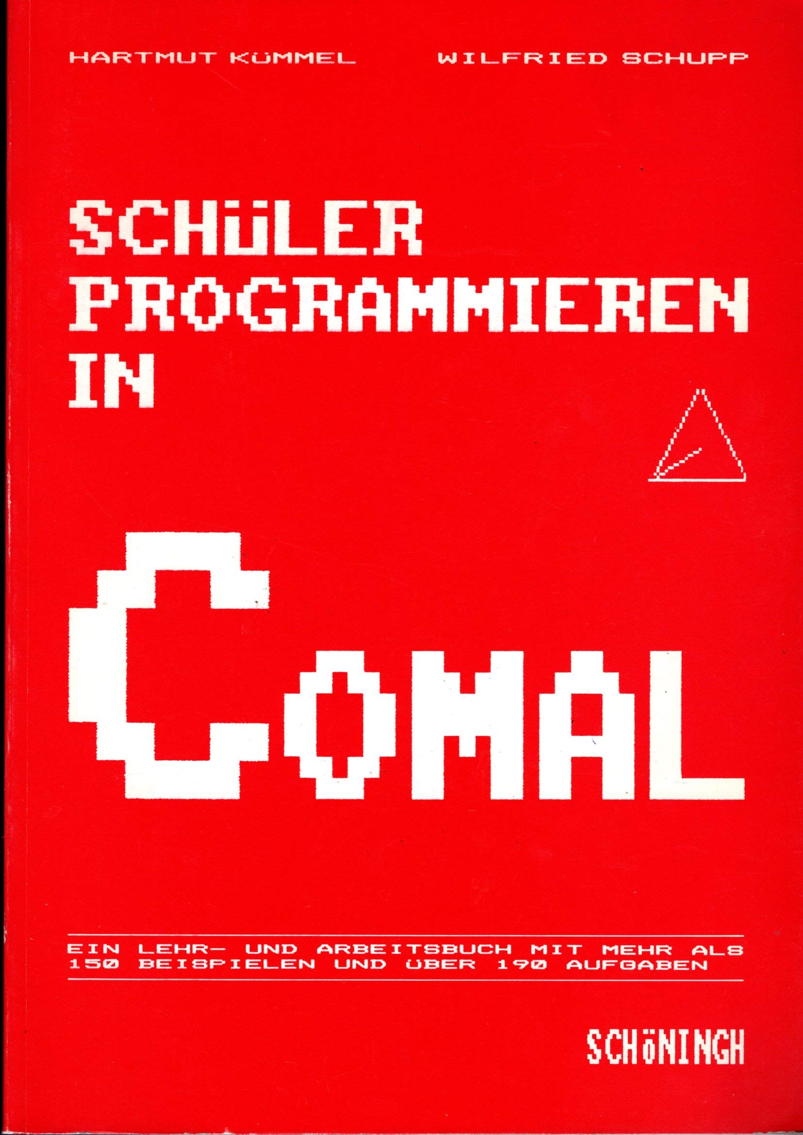 Schüler programmieren in COMAL: Lehr- und Arbeitsbuch mit zahlreichen Programmbeispielen und Aufgaben / Schülerbuch book